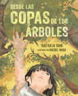 Desde Las Copas de Los Árboles (from the Tops of the Trees) By Kao Kalia Yang, Rachel Wada (Illustrator) Cover Image