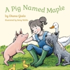 A Pig Named Maple By Diana Gialo, Betsy Wallin (Illustrator) Cover Image
