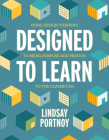 Designed to Learn: Using Design Thinking to Bring Purpose and Passion to the Classroom By Lindsay Portnoy Cover Image