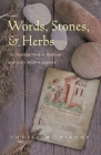 Words, Stones, & Herbs: The Healing Word in Medieval and Early Modern England (Medieval Studies) By Louise M. Bishop Cover Image