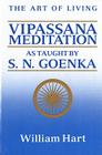 The Art of Living: Vipassana Meditation: As Taught by S. N. Goenka By William Hart Cover Image