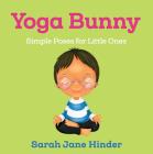 Yoga Bunny: Simple Poses for Little Ones (Yoga Bug Board Book Series) Cover Image