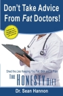 Don't take advice from fat doctors!: The Honesty Diet: shed the lies keeping you fat, sick, and in pain Cover Image