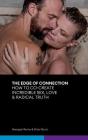 The Edge of Connection: How To Co-Create Incredible Sex, Love & Radical Truth Cover Image