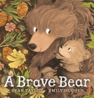 A Brave Bear By Sean Taylor, Emily Hughes (Illustrator) Cover Image