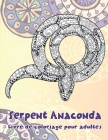 Serpent Anaconda - Livre de coloriage pour adultes By Lina Millette Cover Image