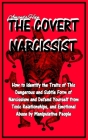 The Covert Narcissist: How to Identify the Traits of This Dangerous and Subtle Form of Narcissism and Defend Yourself from Toxic Relationship Cover Image