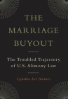 The Marriage Buyout: The Troubled Trajectory of U.S. Alimony Law (Families #4) By Cynthia Lee Starnes Cover Image