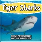 Tiger Sharks: Discover Pictures and Facts About Tiger Sharks For Kids! By Bold Kids Cover Image