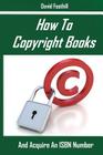 How To Copyright Books And Acquire An ISBN Number Cover Image
