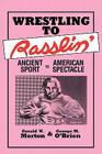 Wrestling to Rasslin': Ancient Sport to American Spectacle Cover Image