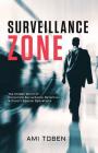 Surveillance Zone: The Hidden World of Corporate Surveillance Detection & Covert Special Operations By Ami Toben Cover Image