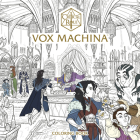 Critical Role: Vox Machina Coloring Book By Critical Role (Created by), Olivia Samson (Illustrator), CoupleOfKooks (Illustrator), Noah Hayes (Illustrator), Cait May (Illustrator) Cover Image