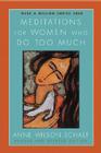 Meditations for Women Who Do Too Much - Revised edition By Anne Wilson Schaef Cover Image
