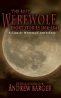 The Best Werewolf Short Stories 1800-1849: A Classic Werewolf Anthology By Andrew Barger (Editor), Catherine Crowe, Frederick Marryat Cover Image