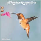The American Hummingbirds Calendar 2022: Official Birds 2022 Calendar, 16 Month By Monthly Calendars 2022 Cover Image