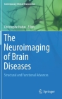 The Neuroimaging of Brain Diseases: Structural and Functional Advances (Contemporary Clinical Neuroscience) Cover Image