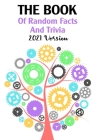 The Book Of Random Facts And Trivia 2021 Version: Interesting Facts And Trivia By Foster Brierley Cover Image