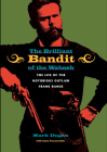 The Brilliant Bandit of the Wabash: The Life of the Notorious Outlaw Frank Rande By Mark Dugan, Anna Vasconcelles Cover Image