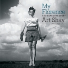 My Florence: A 70-Year Love Story By Art Shay Cover Image