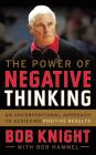The Power of Negative Thinking: An Unconventional Approach to Achieving Positive Results By Bob Knight, Bob Hammel Cover Image