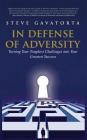 In Defense of Adversity: Turning Your Toughest Challenges into Your Greatest Success Cover Image