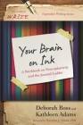 Your Brain on Ink: A Workbook on Neuroplasticity and the Journal Ladder (It's Easy to W.R.I.T.E. Expressive Writing) By Kathleen Adams, Deborah Ross Cover Image