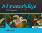 The Animator's Eye: Composition and Design for Better Animation By Francis Glebas Cover Image