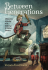 Between Generations: Collaborative Authorship in the Golden Age of Children's Literature (Children's Literature Association) Cover Image