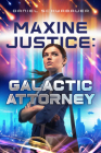 Maxine Justice: Galactic Attorney By Daniel Schwabauer Cover Image