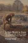A New World in Essex: The Rise and Fall of the Purleigh Brotherhood Colony, 1896 - 1903 By Victor Gray Cover Image