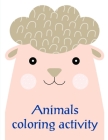Animals coloring activity: Easy Funny Learning for First Preschools and Toddlers from Animals Images Cover Image