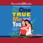 The One True Me and You By Remi K. England, Laura Knight Keating (Read by), Vico Ortiz (Read by) Cover Image