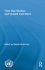 Time Use Studies and Unpaid Care Work (Routledge/UNRISD Research in Gender and Development #7) Cover Image
