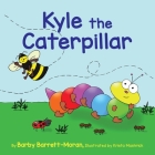 Kyle the Caterpillar By Barby Barrett-Moran, Krista Mashrick (Illustrator) Cover Image
