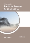 Advances in Particle Swarm Optimization By May Church (Editor) Cover Image
