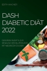 Dash Diabetic Diät 2022: Gesunde Rezepte Zur Senkung Des Blutdrucks Mit Niedrigem Zucker By Edith Wagner Cover Image