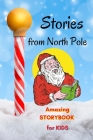 Stories from North Pole - Amazing Storybook for Kids: Short Story Children's Book to read for Christmas Book with Stories and beautiful pictures, Awes Cover Image