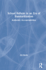 School Reform in an Era of Standardization: Authentic Accountabilities By Ian Hardy Cover Image