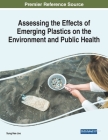 Assessing the Effects of Emerging Plastics on the Environment and Public Health By Sung Hee Joo (Editor) Cover Image