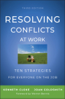 Resolving Conflicts at Work: Ten Strategies for Everyone on the Job By Kenneth Cloke, Joan Goldsmith Cover Image