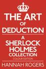 The Art of Deduction - A Sherlock Holmes Collection - Colour Edition By Hannah Rogers Cover Image