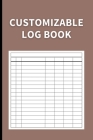 Customizable Log Book: Multipurpose with 7 Columns to Track Daily Activity, Time, Inventory and Equipment, Income and Expenses, Mileage, Orde By Anastasia Finca Cover Image