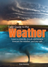 Field Guide to the Weather: Learn to Identify Clouds and Storms, Forecast the Weather, and Stay Safe Cover Image