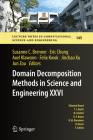 Domain Decomposition Methods in Science and Engineering XXVI (Lecture Notes in Computational Science and Engineering #145) By Susanne C. Brenner (Editor), Eric Chung (Editor), Axel Klawonn (Editor) Cover Image
