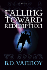 Falling Toward Redemption By B. D. Vannoy Cover Image