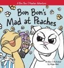 Bon Bon's Mad at Peaches: Christian Children's Picture Book about Feelings of Anger and Taking Offense By Megan West Cover Image