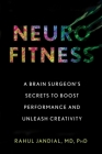 Neurofitness: A Brain Surgeon's Secrets to Boost Performance and Unleash Creativity By Rahul Jandial Cover Image