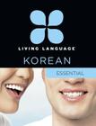 Living Language Korean, Essential Edition: Beginner course, including coursebook, 3 audio CDs, Korean reading & writing guide, and free online learning Cover Image
