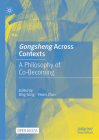 Gongsheng Across Contexts: A Philosophy of Co-Becoming Cover Image